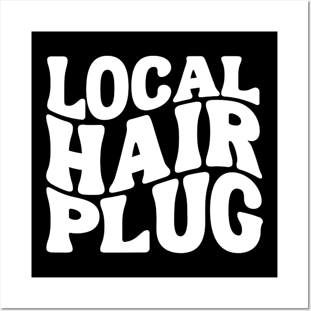 Hairdresser Local Hair Plug For Hairstylist Cosmetology Grad Wall Art by weirdboy